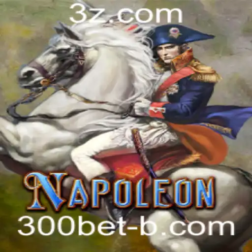 300bet - Descubra o Fascinante Jogo Napoleon no Contexto Atual