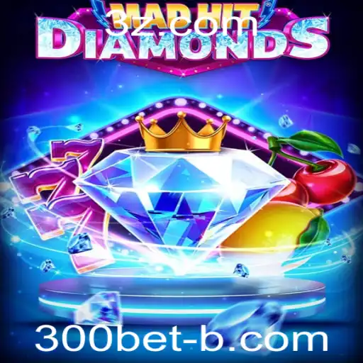Explorando o Universo de MadHitDiamonds e a Estratégia 300bet