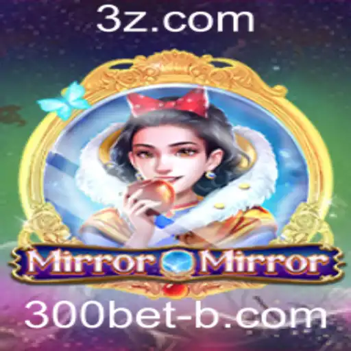 MirrorMirror: Descubra o Fascinante Mundo do Jogo com a Estratégia 300bet