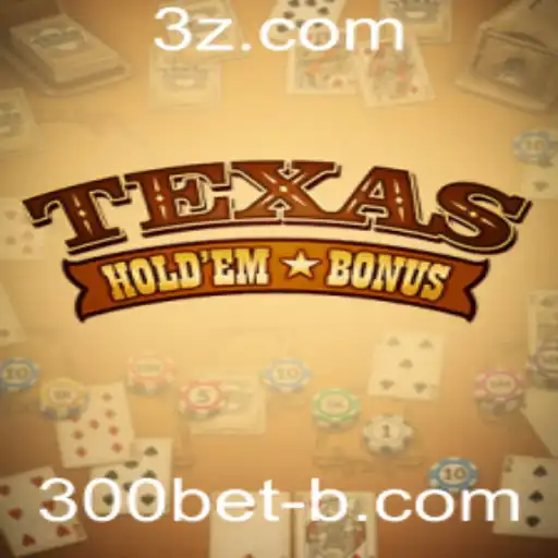 Explorando o Fascinante Mundo do Texas Hold'em Bonus e a Tendência do 300bet